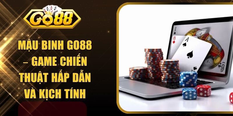 Mậu Binh GO88 – Game Chiến Thuật Hấp Dẫn Và Kịch Tính