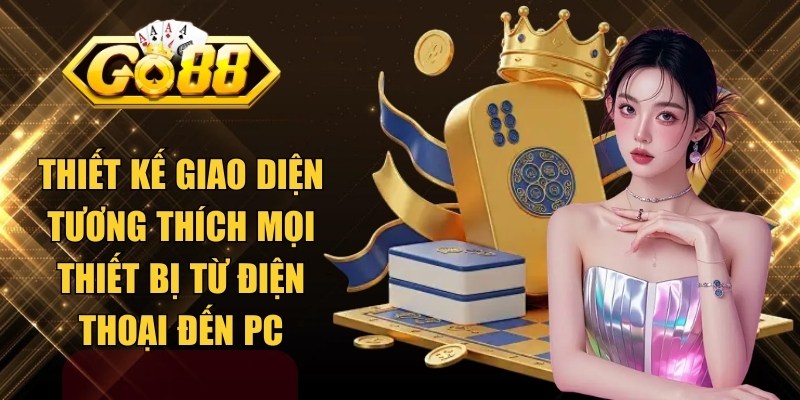 Thiết kế giao diện tương thích mọi thiết bị từ điện thoại đến PC