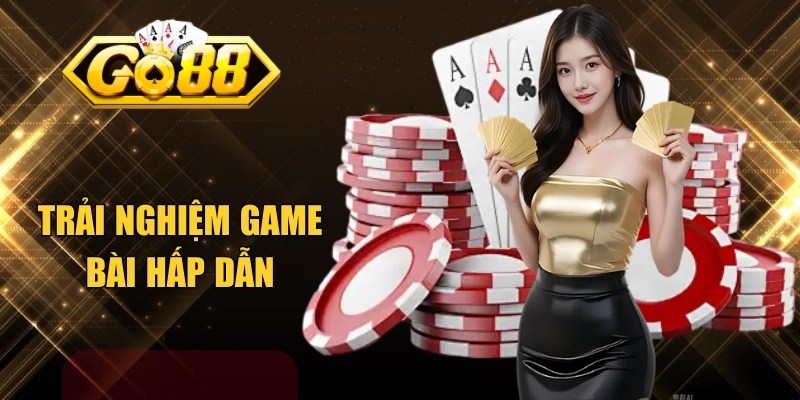 Trải nghiệm game bài hấp dẫn