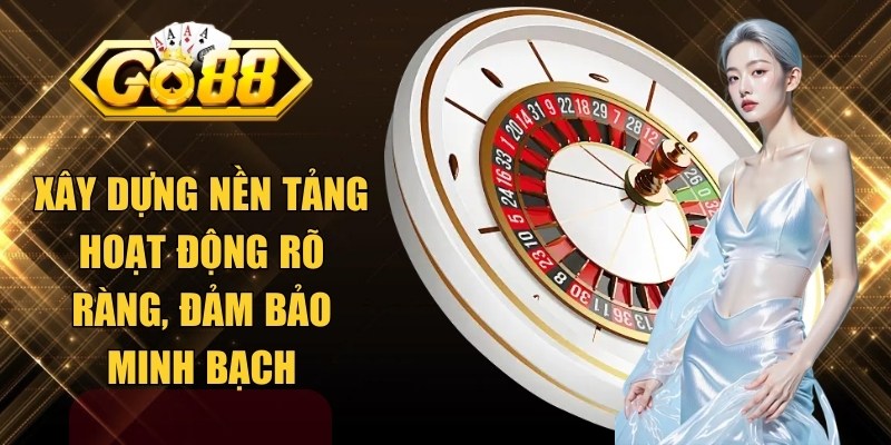 Xây dựng nền tảng hoạt động rõ ràng, đảm bảo minh bạch